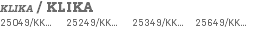 KLIKA / KLIKA 25049/KK... 25249/KK... 25349/KK... 25649/KK...
